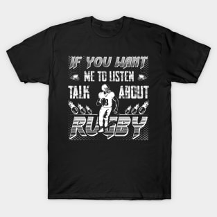 if you want me to listen to you, talk about rugby,Sports Quote Fans T-Shirt